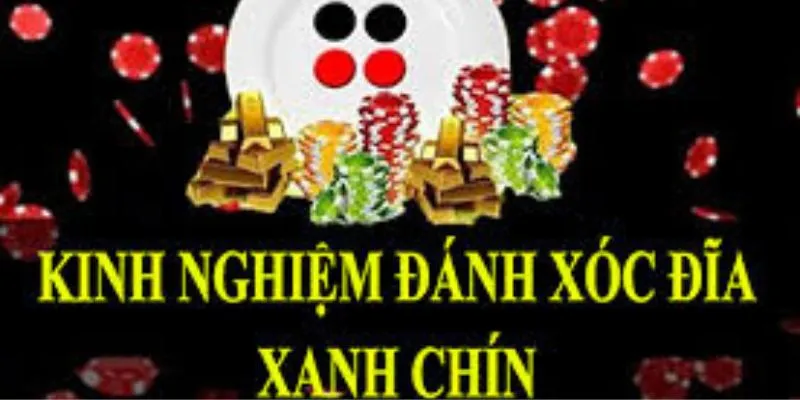 Cách đánh xóc đĩa xanh chín - Phân tích kỹ thuật đánh xóc đĩa hiệu quả