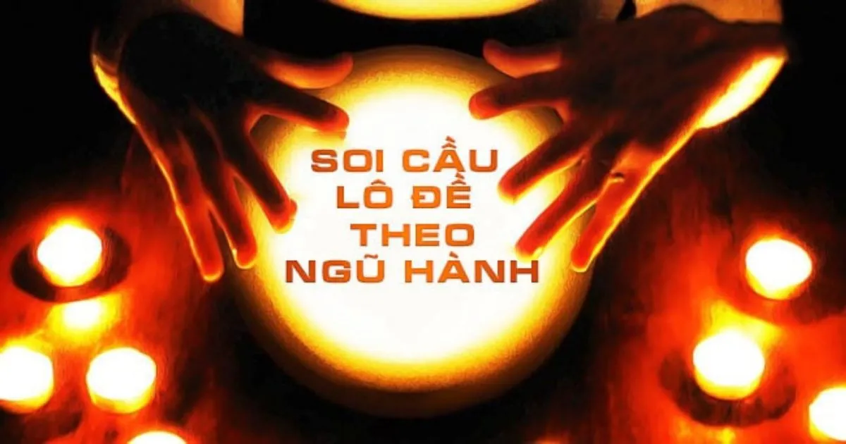 Cách tính lô đề theo ngũ hành - Phân tích ngũ hành để dự đoán lô đề