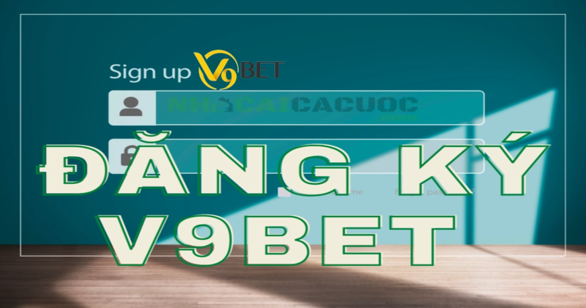 Quy trình đăng ký V9BET chỉ với 4 bước